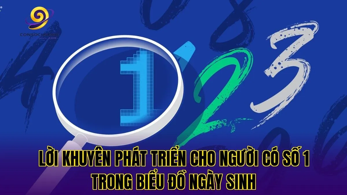 Lời khuyên phát triển cho người có số 1 trong biểu đồ ngày sinh