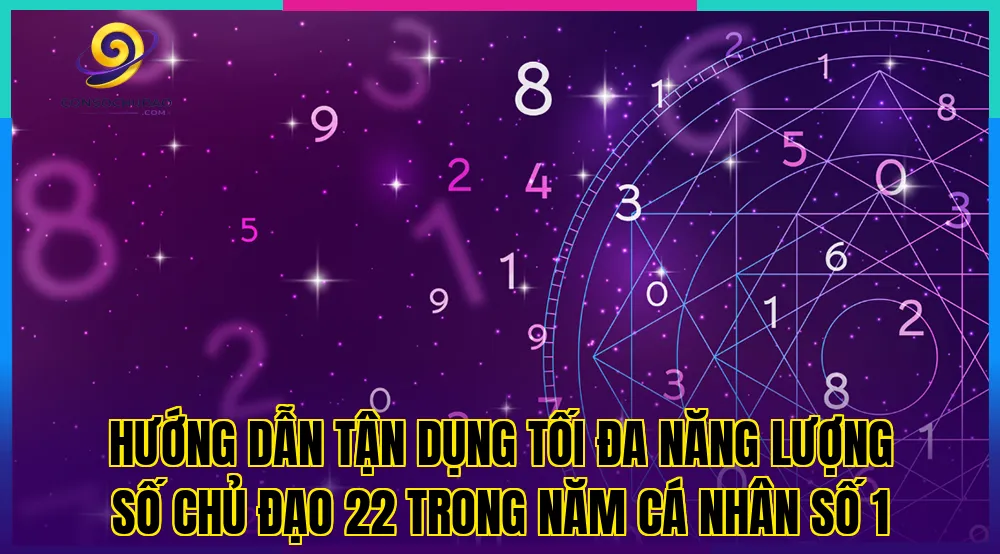 Hướng dẫn tận dụng tối đa năng lượng số chủ đạo 22 trong năm cá nhân số 1