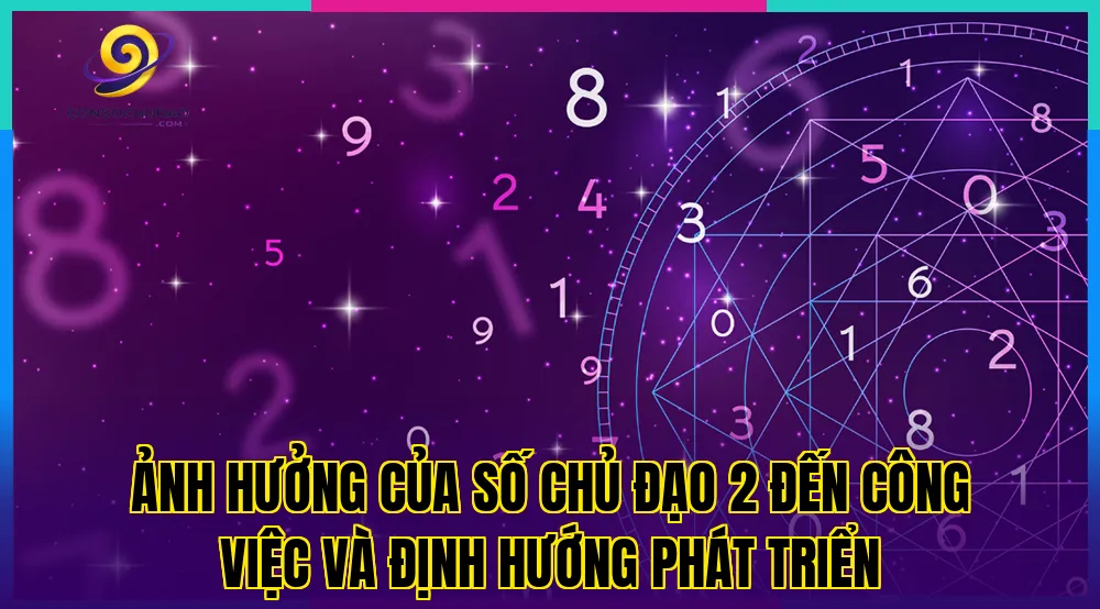 Ảnh hưởng của số chủ đạo 2 đến công việc và định hướng phát triển