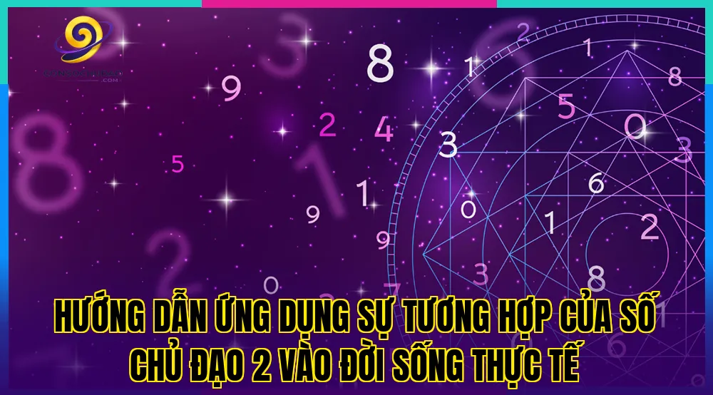 Hướng dẫn ứng dụng sự tương hợp của số chủ đạo 2 vào đời sống thực tế