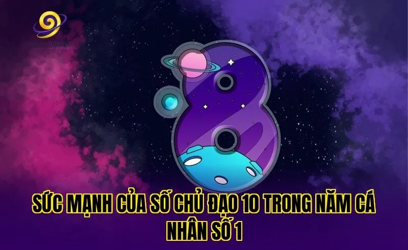 Sức mạnh của số chủ đạo 10 trong năm cá nhân số 1