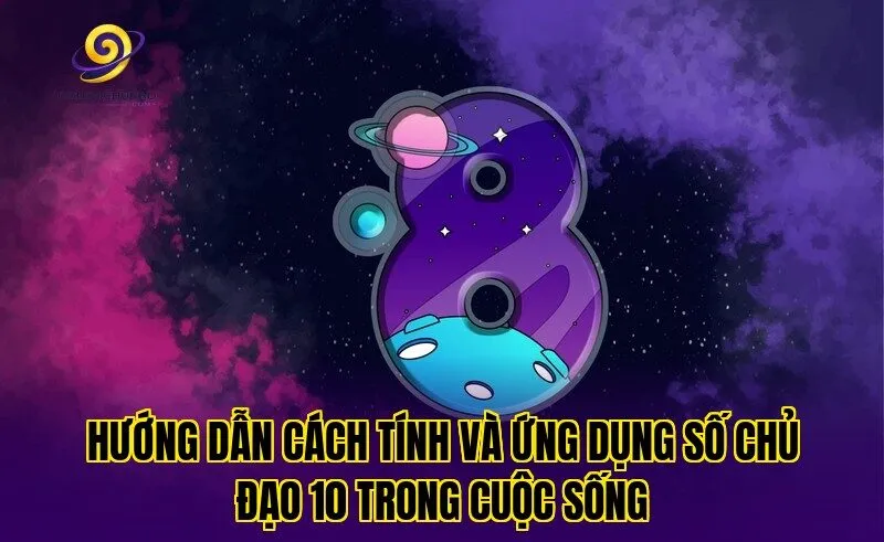 Hướng dẫn cách tính và ứng dụng số chủ đạo 10 trong cuộc sống