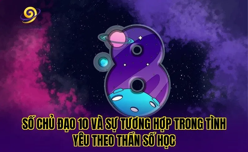 Số chủ đạo 10 và sự tương hợp trong tình yêu theo thần số học
