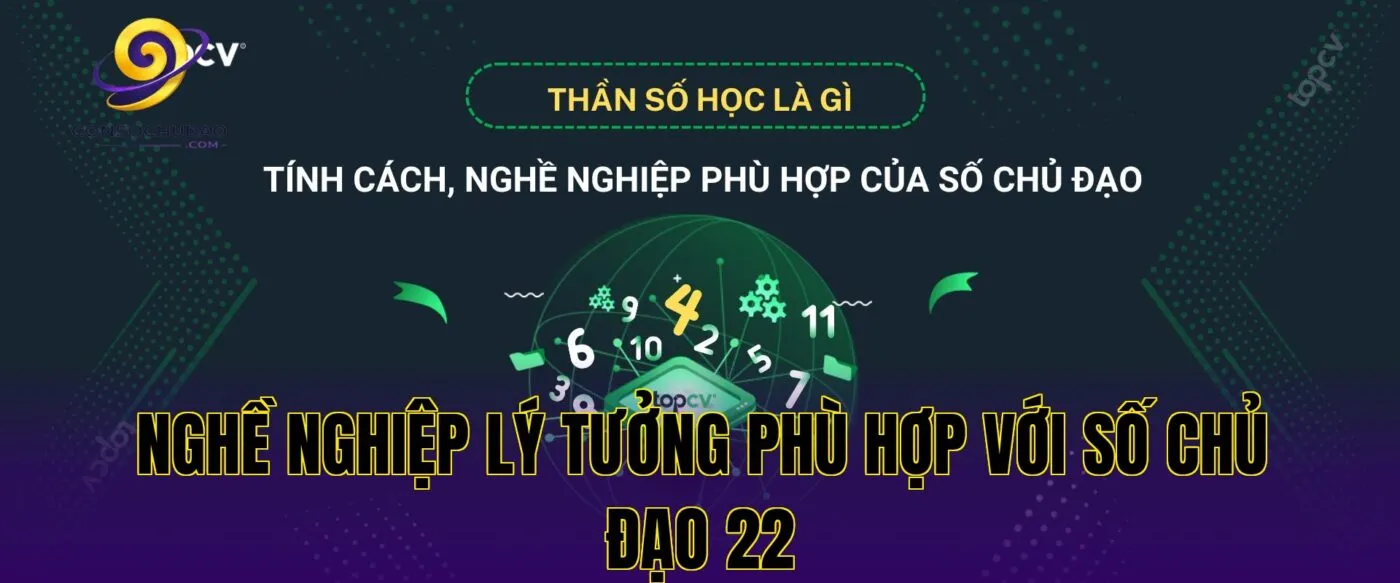 Nghề nghiệp lý tưởng phù hợp với số chủ đạo 22