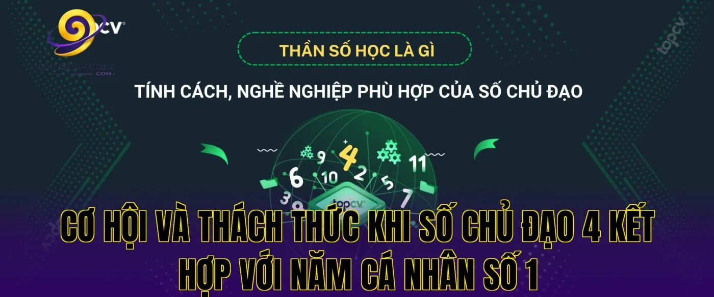 Cơ hội và thách thức khi số chủ đạo 4 kết hợp với năm cá nhân số 1