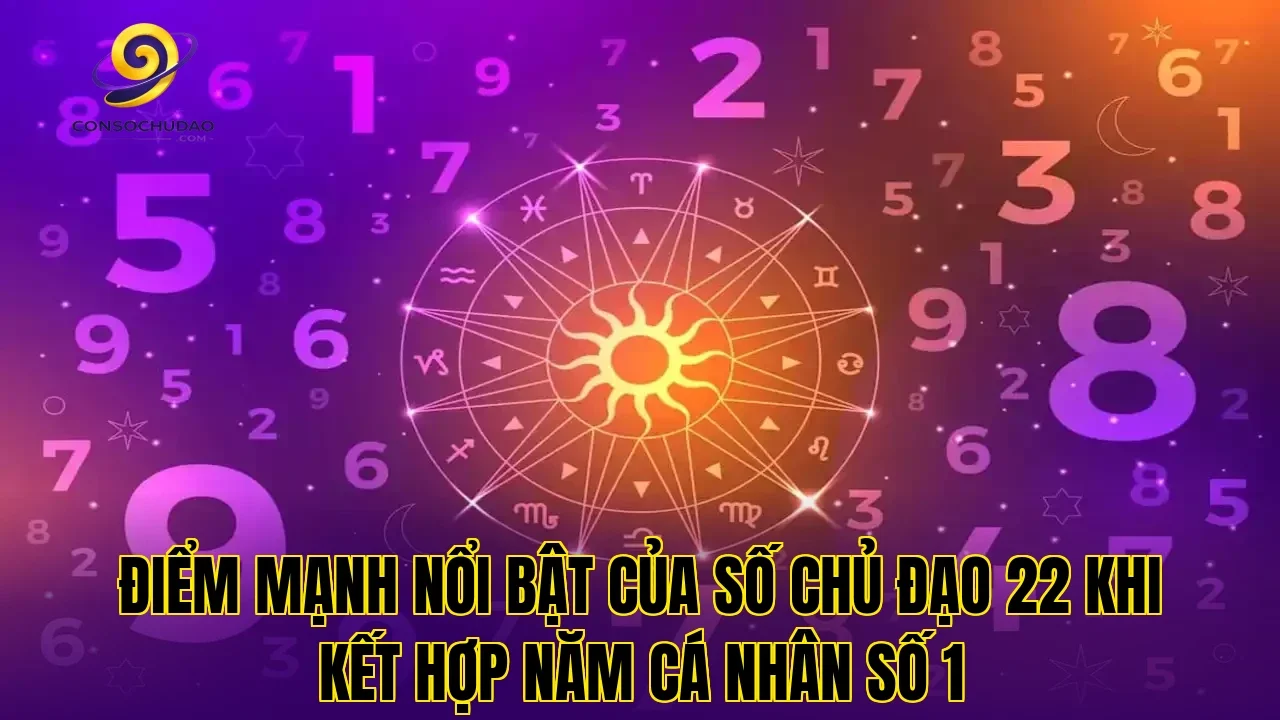Điểm mạnh nổi bật của số chủ đạo 22 khi kết hợp năm cá nhân số 1