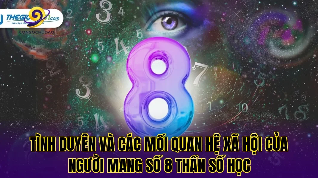Tình duyên và các mối quan hệ xã hội của người mang số 8 thần số học