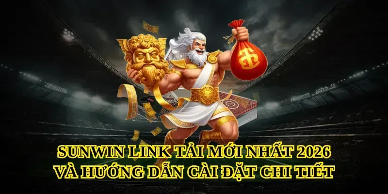 Sunwin link tải mới nhất 2026 và hướng dẫn cài đặt chi tiết