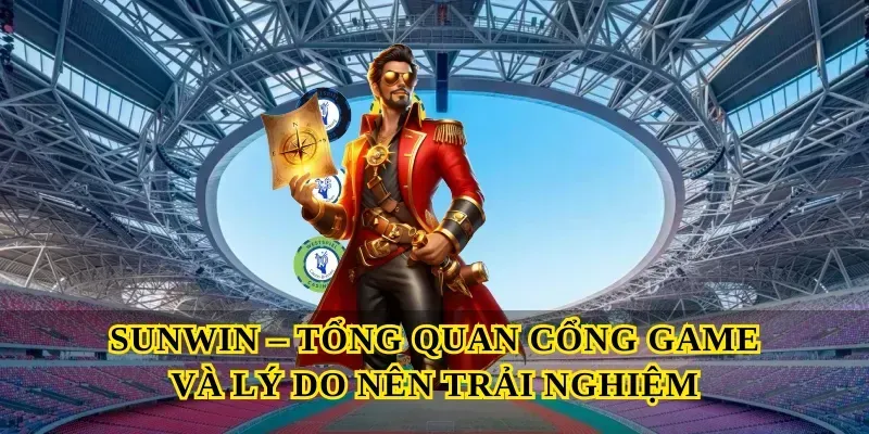 Sunwin – tổng quan cổng game và lý do nên trải nghiệm