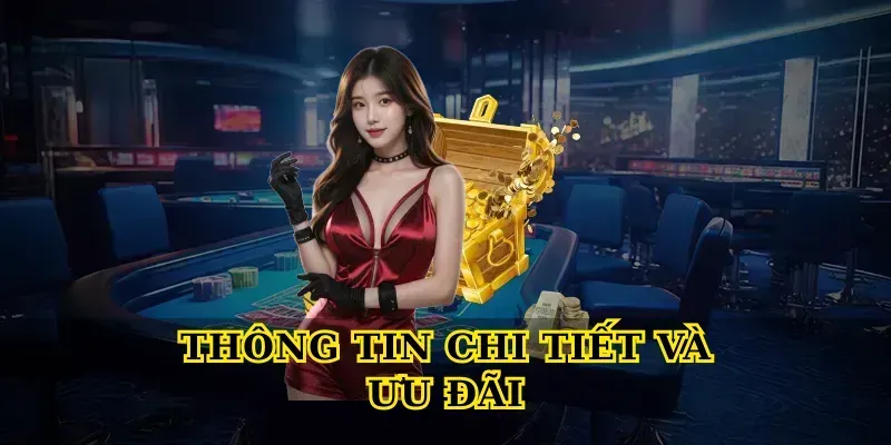 Thông tin chi tiết và ưu đãi