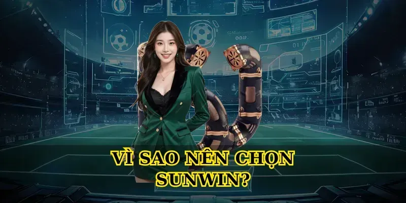 Vì sao nên chọn Sunwin?